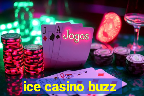 ice casino buzz